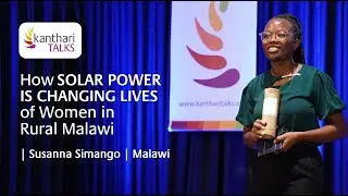 How Solar Power is Changing lives of Women in Rural Malawi | Susanna Simango | kanthari TALKS 2024