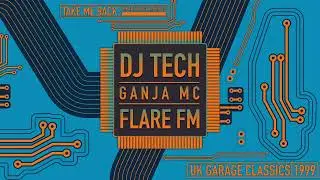 DJ Tech & Ganja MC | UK Garage Classics 1999 | Flare FM 89.6
