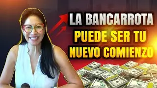 C&oacute;mo la Bancarrota Puede Salvar Tu Vida Financiera