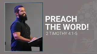 Preach the Word! | 2 Timothy 4:1-5 | Pastor Zack Vazquez