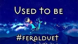 USED TO BE - #FeralDuet