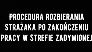 Procedura rozbierania strażaka po zakończeniu pracy w strefie zadymionej, 19.10.2022.