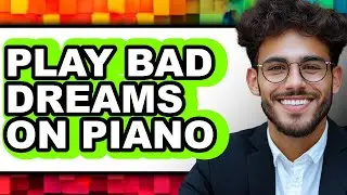 How To Play Bad Dreams On Piano - Full Guide