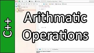 Arithmatic Operations - C++ Programming Tutorial #5 (PC / Mac 2015)