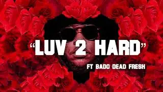 Cyko - Luv 2 Hard ft Bado Dead Fresh