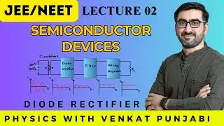JEE | NEET | Semiconductor Devices | Lecture 2 | Diode Rectifier