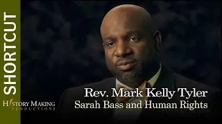 Rev. Mark Kelly Tyler on Sarah Bass' Sense of Human Rights