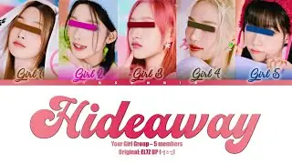 Hideaway - Your Girl Group {5 members} (Original EL7Z UP (엘즈업)) | (Han/Rom/Eng)