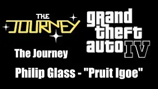 GTA IV (GTA 4) - The Journey | Philip Glass - 