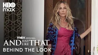 Behind The Look Of Episode 3 | And Just Like That... | HBO Max