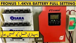 FRONUS 1.4KVA | BATTERY FULL SETTING | BATTERY FULL KYUN NHI HOTY.??😭😭