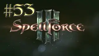 Spellforce 3&trade; ► Древний дракон ► Прохождение #53