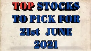 TOP STOCKS TO WATCH/PICK FOR 21st JUNE 2021  |  INTRADAY STOCK |