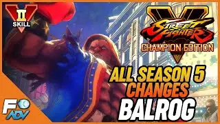 Balrog SFV Season 5 Changes + VSkill 2 Breakdown - Street Fighter V Champion Edition