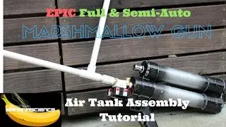 The World's GREATEST Marshmallow Gun: Tank Assembly Tutorial