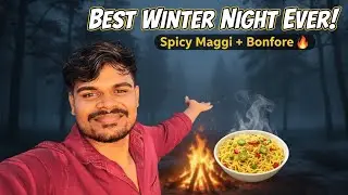 Sardi ki Raat 🥶, Bonfire 🔥 aur Spicy Maggi 🍜 | Best Winter Night Ever! #satyamsouravvlogs #maggi 