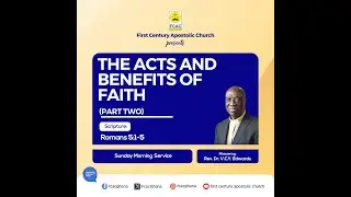 The Acts and Benefits of Faith (Pt 2) by Rev. Dr. V.C.Y. Edwards (Sunday Morning Service 09.11.2025)