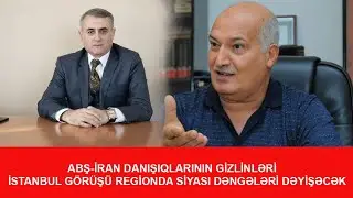 ABŞ-İRAN DANIŞIQLARININ GİZLİNLƏRİ - İstanbul görüşü regionda siyasi dəngələri dəyişəcək