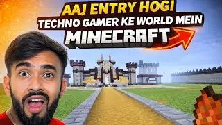 TECHNO GAMERZ Ki DUNIYA Me AAJ Entry Hogi Minecraft Me 😱? 