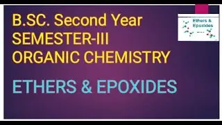 ETHERS AND EPOXIDES: PART 1 - ORGANIC CHEMISTRY