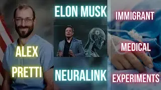 Alex Pretti, ICE, Illegal immigrants taken for Elon Musk's Neuralink Experiments?!