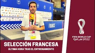 La &uacute;ltima hora de la Selecci&oacute;n Francesa, desde Doha