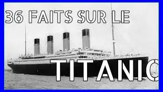 36 Faits sur le Titanic (je sais...original)