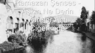 Ramazan Senses - Aşkın Ne Derin Yareler Açtı Ciğerimde