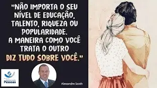 A Import&acirc;ncia do OUTRO  em nossa VIDA - Alexandre Scoth