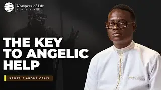 The key to angelic help | Apostle Arome Osayi
