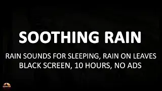 Soothing Rain Sounds for Sleeping, Rain on Leaves Black Screen, Sounds of Nature, 10 Hours No ADS