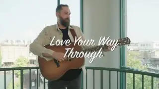 Love Your Way Through by Brian Allison | Stairwell Sessions