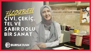 Çivi, çekiç, tel ve sabır dolu bir sanat: ‘Filografi’