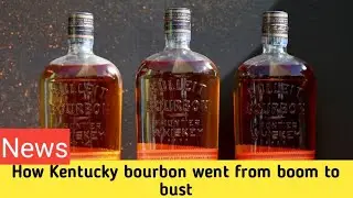 How Kentucky bourbon went from boom to bust