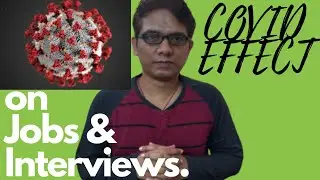 COVID EFFECTS ON JOBS & INTERVIEWS