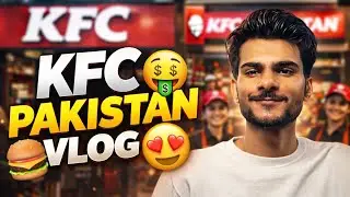 KFC Pakistan Vlog 🇵🇰😍❤️