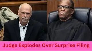 &ldquo;This Is Wasting the Court&rsquo;s Time&rdquo; &mdash; Judge Explodes Over Surprise Filing