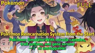 【FULL】Pok&eacute;mon Reincarnation System from the Start, I&rsquo;m unstoppable!#pokemon  #AshKetchum