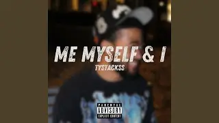 ME MYSELF & I