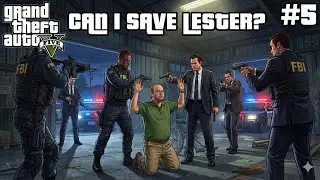 CAN I SAVE LESTER 😱 | GTA 5 GAMEPLAY #5