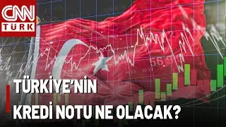 Ekonomi İ&ccedil;in Kritik G&uuml;n: T&uuml;rkiye'nin Kredi Notu Ne Olacak? Fitch ve Moody's Ne Karar Verir?