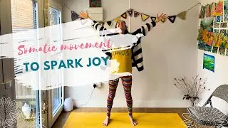 Somatic Movement to help spark Joy // Trauma-informed Somatics