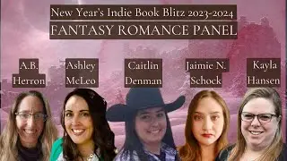 Fantasy Romance Author Panel: New Years Indie Book Blitz 2023-2024