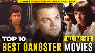 Top 10 Gangster Movies of All Time!