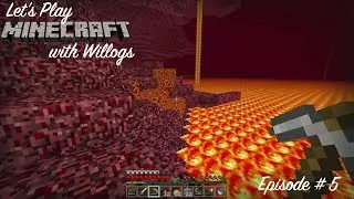 Minecraft Let's Play with Willogs Vanilla Survival Ep_05 - Into the Nether!
