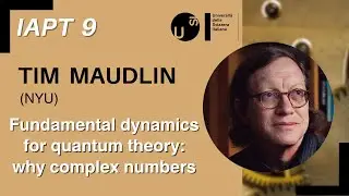 Tim Maudlin - Fundamental Dynamics for Quantum Theory: Why Complex Numbers | IAPT9