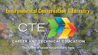 CTE ENVIRONMENTAL CONSERVATION & FORESTRY