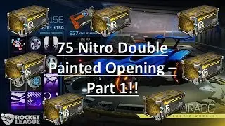 75 Nitro Doubled Painted Crate Opening - Part 1 (Rocket League)