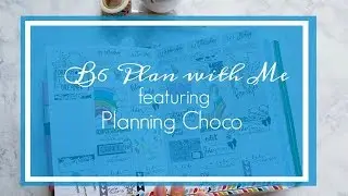 B6 Plan with Me||featuring Planning Choco
