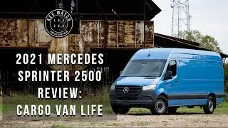 2021 Mercedes Sprinter 2500 Review: Cargo Van Life